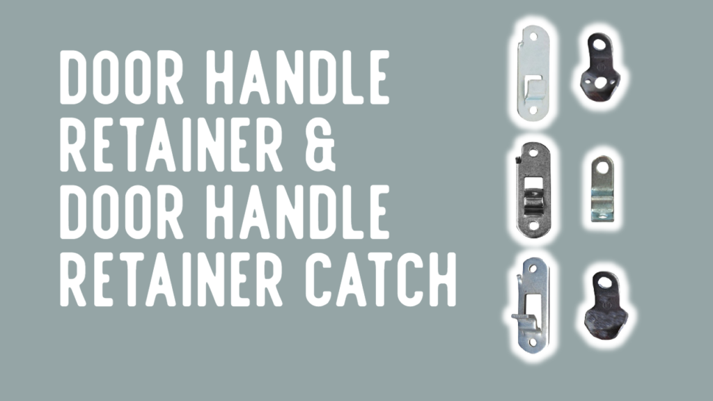 Door Handle Retainer & Door Handle Retainer Catch of Container